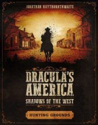 Dracula’s America: Shadows of the West – Hunting Grounds